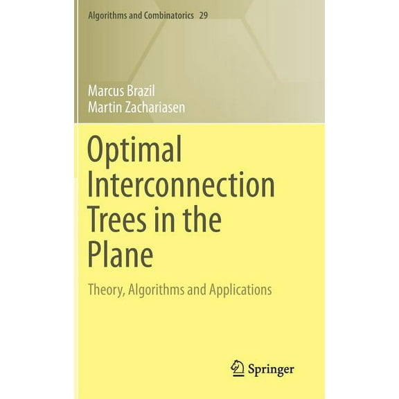 Algorithms and Combinatorics Optimal Interconnection Trees in the Plane: Theory, Algorithms and Applications, Book 29, (Hardcover)