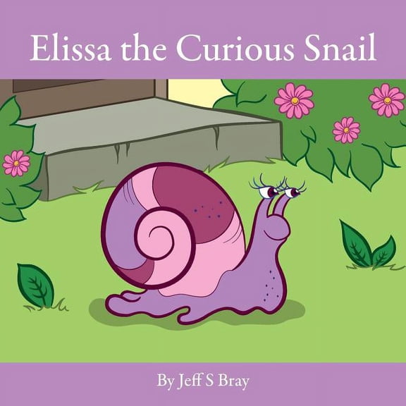 Elissa the Curious Snail, (Paperback)