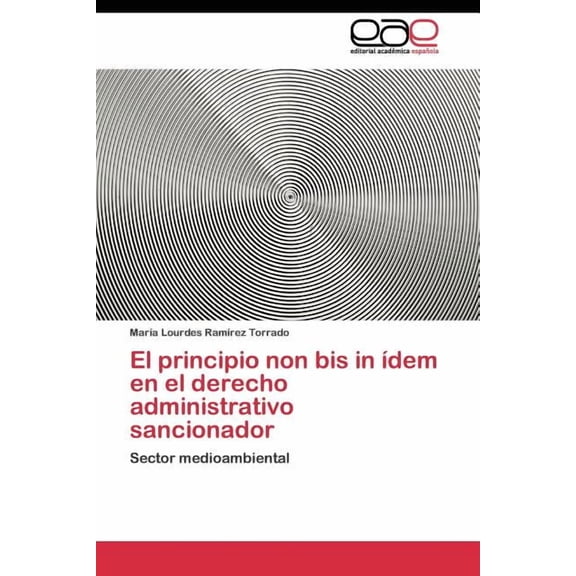 El principio non bis in ídem en el derecho administrativo sancionador (Paperback)