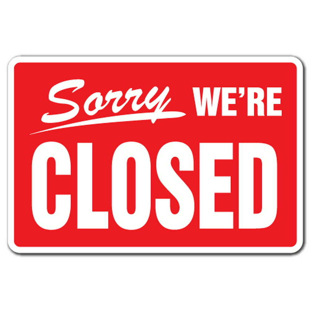 Sorry We Re Closed Business Sign Hours Time We Are Closed Store Signs Indoor Outdoor 14