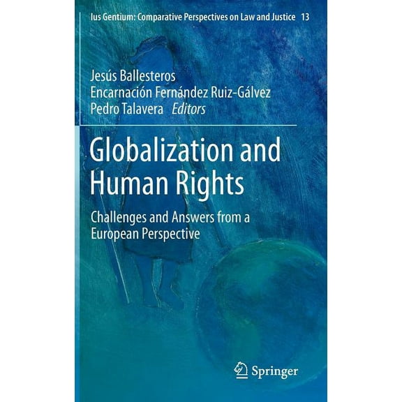 Ius Gentium: Comparative Perspectives on Globalization and Human Rights: Challenges and Answers from a European Perspective, Book 13, (Hardcover)