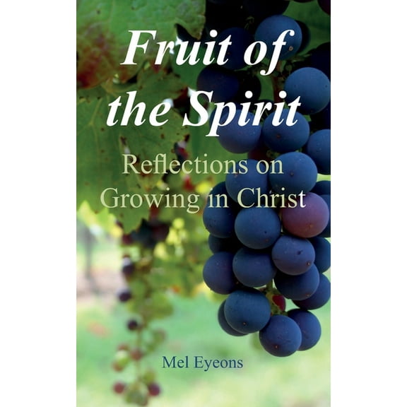 Fruit of the Spirit: Reflections on Growing in Christ