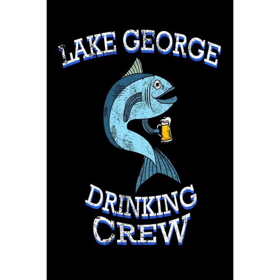 Lake George Drinking Crew : Funny New York Pride Fishing Gift Notebook (Paperback)