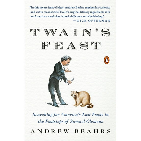Twain's Feast: Searching for America's Lost Foods in the Footsteps of Samuel Clemens, (Paperback)
