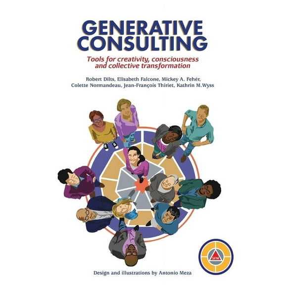 Generative Consulting: Tools for creativity, consciousness and collective transformation, (Paperback)