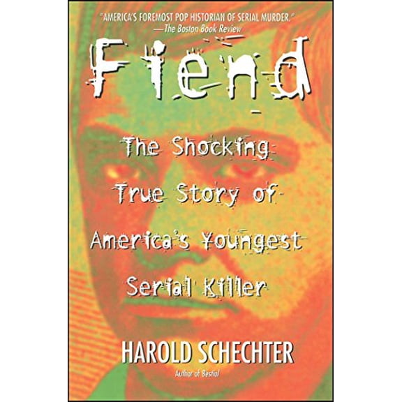 Pre-Owned Fiend: The Shocking True Story of Americas Youngest Serial Killer (Paperback 9780671014483) by Harold Schechter