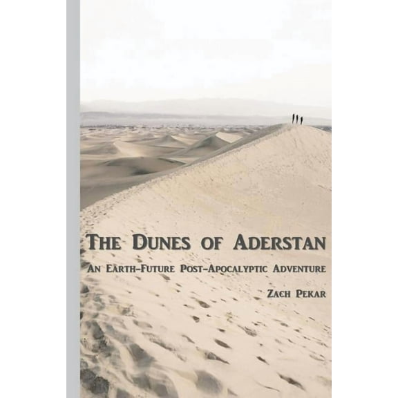 The Dunes of Aderstan : An Earth-Future Post-Apocalyptic Adventure (Paperback)
