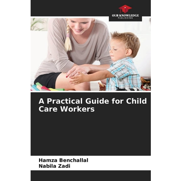 A Practical Guide for Child Care Workers, (Paperback)
