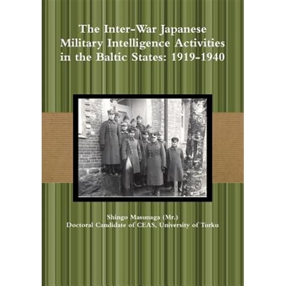 Pre-Owned The Inter-War Japanese Military Intelligence Activities in the Baltic States: 1919-1940, (Paperback)