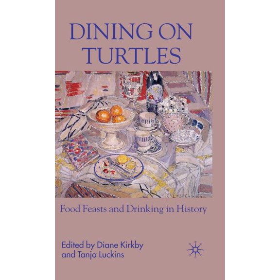 Dining on Turtles: Food Feasts and Drinking in History, (Hardcover)