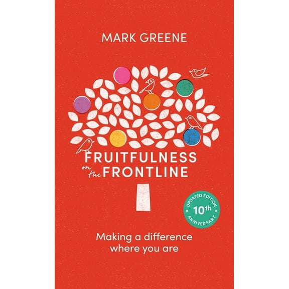 Fruitfulness on the Frontline (10th Anniversary Updated Edition): Making a Difference Where You Are, (Paperback)