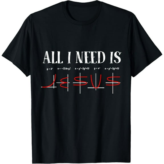 All I Need Is Jesus Math Funny Math Equation Christian Lover T-Shirt
