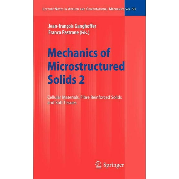 Lecture Notes in Applied and Computation Mechanics of Microstructured Solids 2: Cellular Materials, Fibre Reinforced Solids and Soft Tissues, Book 50, (Hardcover)
