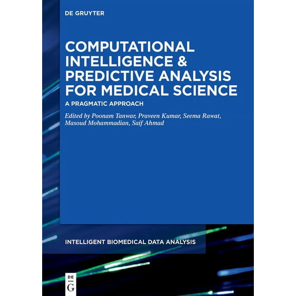 Intelligent Biomedical Data Analysis Computational Intelligence and Predictive Analysis for Medical Science: A Pragmatic Approach, Book 6, (Hardcover)