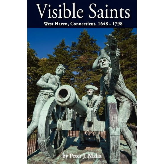 Visible Saints, West Haven, Connecticut, 1648 - 1798, (Paperback)