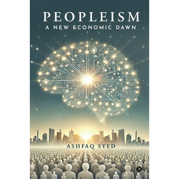 Peopleism: A New Economic Dawn, (Paperback)