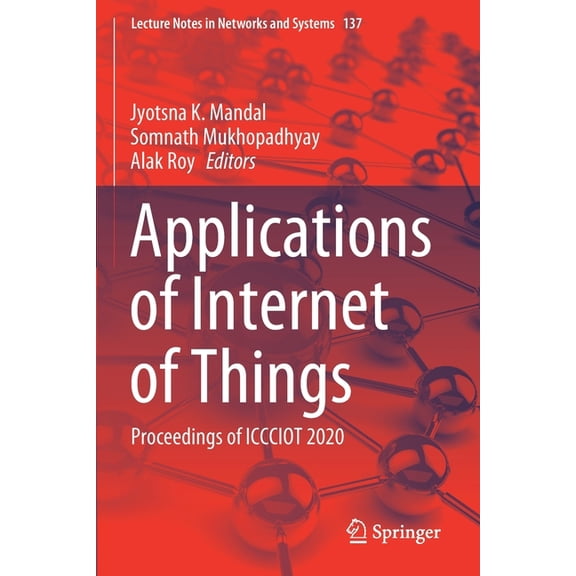 Lecture Notes in Networks and Systems Applications of Internet of Things: Proceedings of Iccciot 2020, Book 137, (Paperback)