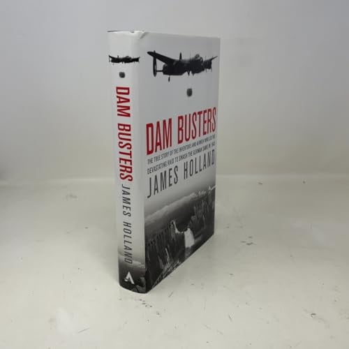 Pre-Owned Dam Busters: The True Story of the Inventors and Airmen Who Led the Devastating Raid to Smash the German Dams in 1943, 9780802121691, 0802121691, Hardcover,