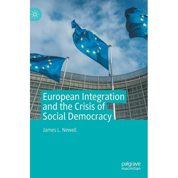 European Integration and the Crisis of Social Democracy, (Hardcover)