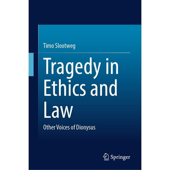 Tragedy in Ethics and Law: Other Voices of Dionysus, (Hardcover)