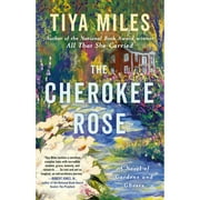 Pre-Owned The Cherokee Rose: A Novel of Gardens and Ghosts (Paperback) by Tiya Miles