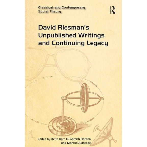 Classical and Contemporary Social Theory David Riesman's Unpublished Writings and Continuing Legacy, (Hardcover)