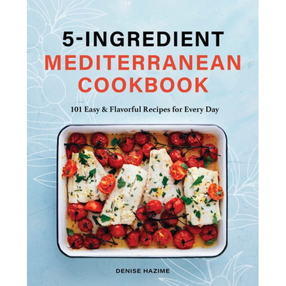 Pre-Owned 5-Ingredient Mediterranean Cookbook: 101 Easy & Flavorful Recipes for Every Day (Paperback) 1646111257 9781646111251