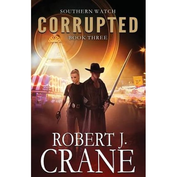 Pre-Owned Corrupted: Southern Watch #3 (Paperback) by Robert J Crane