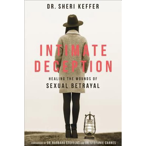 Pre-Owned Intimate Deception: Healing the Wounds of Sexual Betrayal (Hardcover) 0800729129 9780800729127