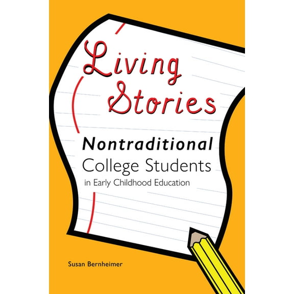 Childhood Studies Living Stories: Nontraditional College Students in Early Childhood Education, Book 9, (Paperback)