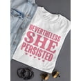 thumbnail image 3 of She Persisted Feminist Tee T-shirt Women's, 3 of 3