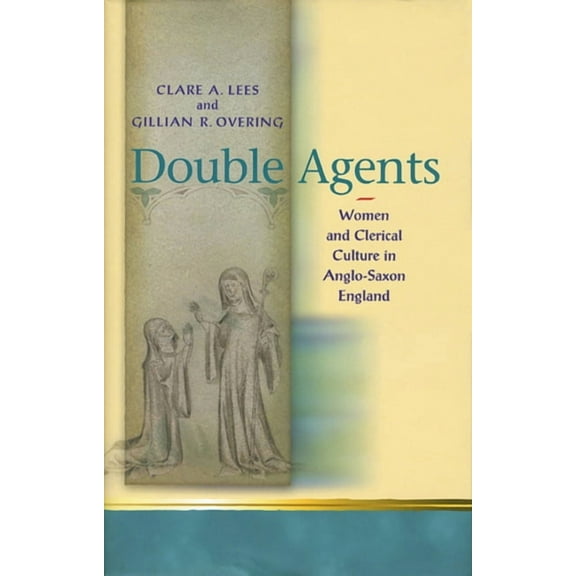 Religion and Culture in the Middle Ages: Double Agents : Women and Clerical Culture in Anglo-Saxon England (Hardcover)