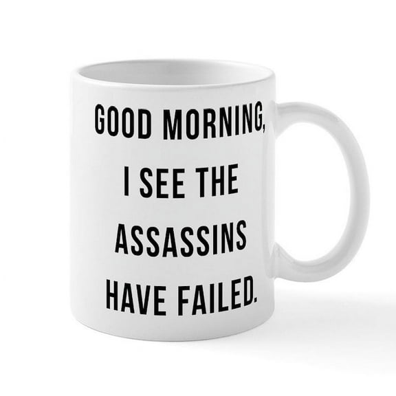 CafePress - Good Morning I See The Assassins - 11 oz Ceramic Mug - Novelty Coffee Tea Cup