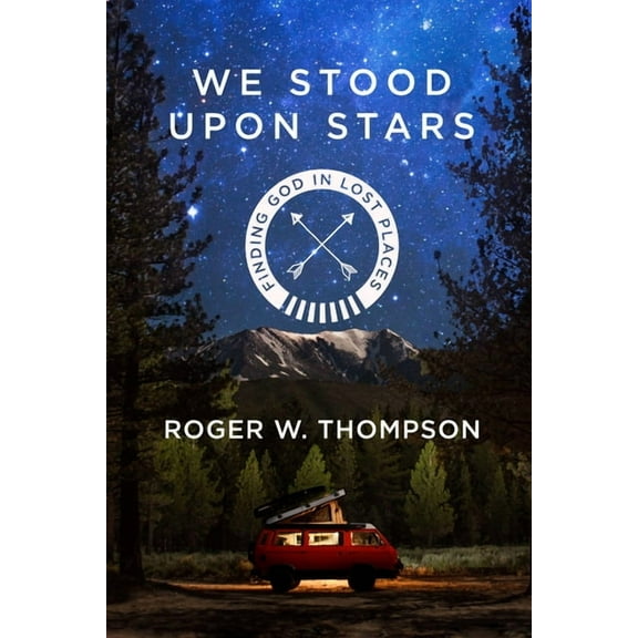 We Stood Upon Stars: Finding God in Lost Places, (Paperback)