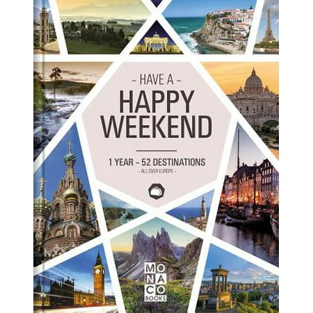 Happy Weekend : 1 Year - 52 Destinations - All Over