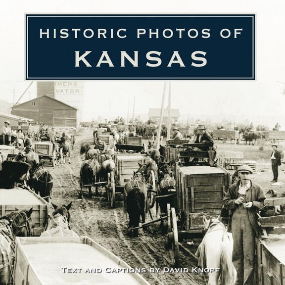 Historic Photos: Historic Photos of Kansas (Hardcover)