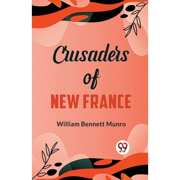 Crusaders of New France, (Paperback)