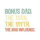 thumbnail image 2 of Dad The Man Myth Bad Influence Funny Step-Dad Stepdad T-Shirt, 2 of 7