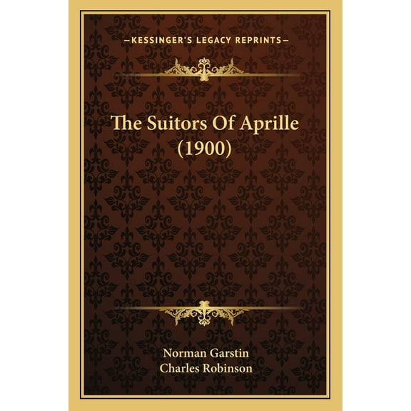 The Suitors Of Aprille (1900) (Paperback)