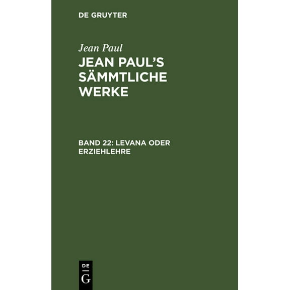 Jean Paul's Sämmtliche Werke, Band 22, Levana oder Erziehlehre, (Hardcover)