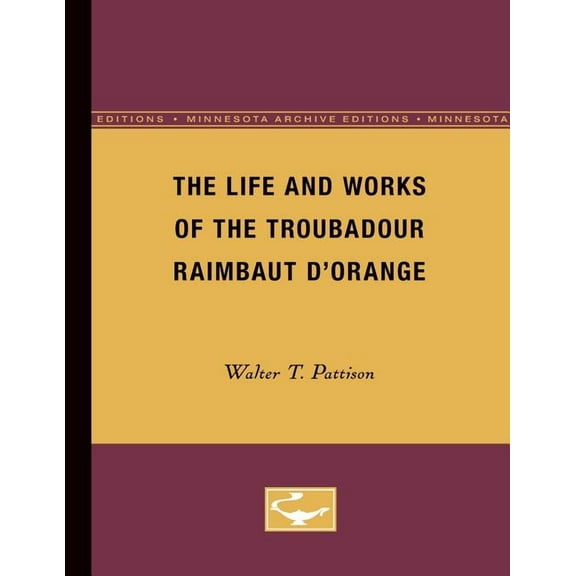 The Life and Works of the Troubadour Raimbaut D'Orange, (Paperback)