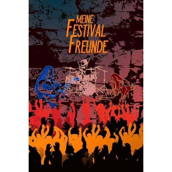 Meine Festival Freunde : Freundebuch für Erwachsene I Jugendliche I Erinnerung an Musikfestival Besuche I Motiv: Konzert vor Mauer (Paperback)