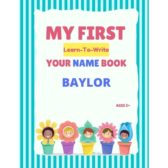 My First Learn-To-Write Your Name Book My First Learn-To-Write Your Name Book: Baylor, (Paperback)