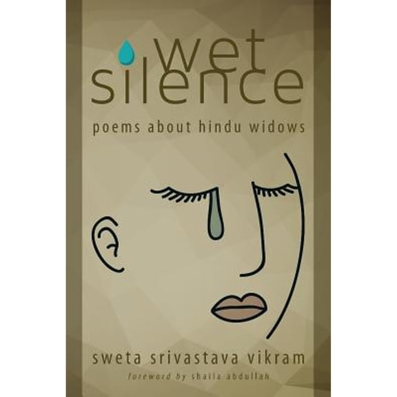 Wet Silence: Poems About Hindu Widows