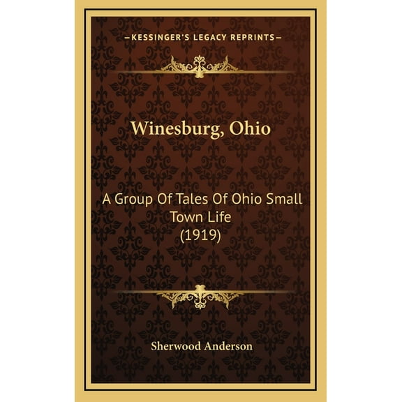 Winesburg, Ohio: A Group Of Tales Of Ohio Small Town Life (1919) (Hardcover)