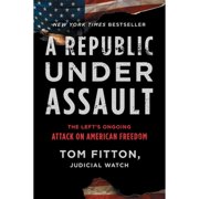 Pre-Owned A Republic Under Assault: The Left's Ongoing Attack on American Freedom (Hardcover 9781982163655) by Tom Fitton