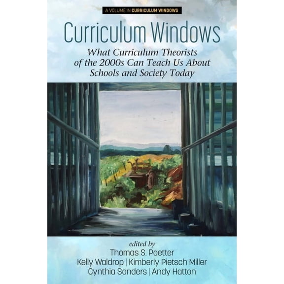 Curriculum Windows Curriculum Windows: What Curriculum Theorists of the 2000s Can Teach Us about Schools and Society Today, (Paperback)
