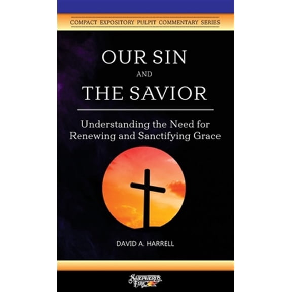 Pre-Owned Compact Expository Pulpit Commentary: Our Sin and the Savior: Understanding the Need for Renewing and Sanctifying Grace (Paperback)