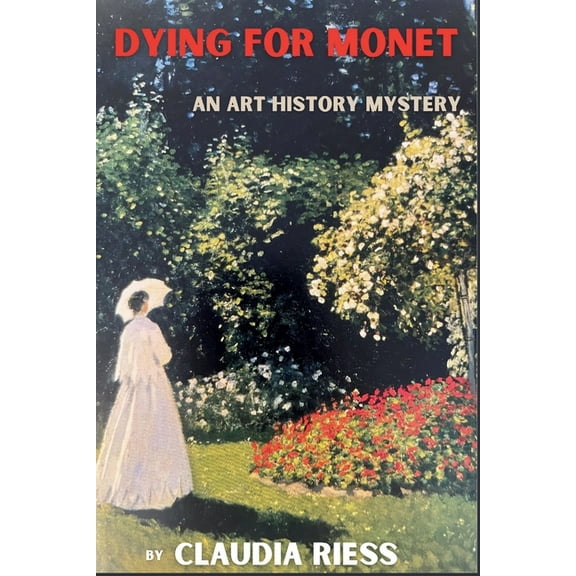 Art History Mystery Dying for Monet: An Art History Mystery, Book 5, (Paperback)