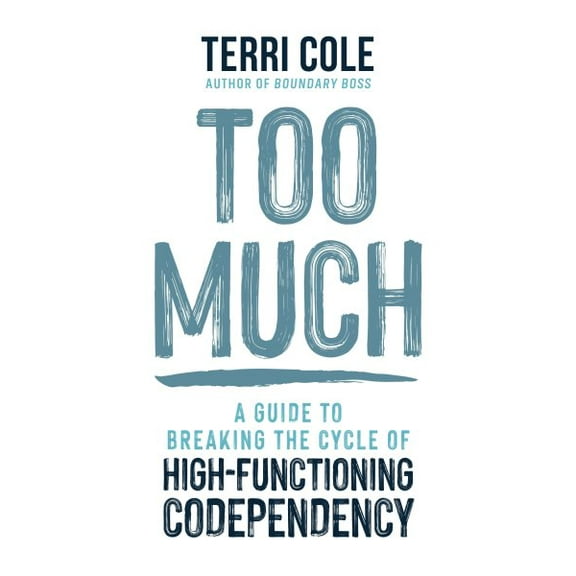 Pre-Owned Too Much: A Guide to Breaking the Cycle of High-Functioning Codependency, (Hardcover)